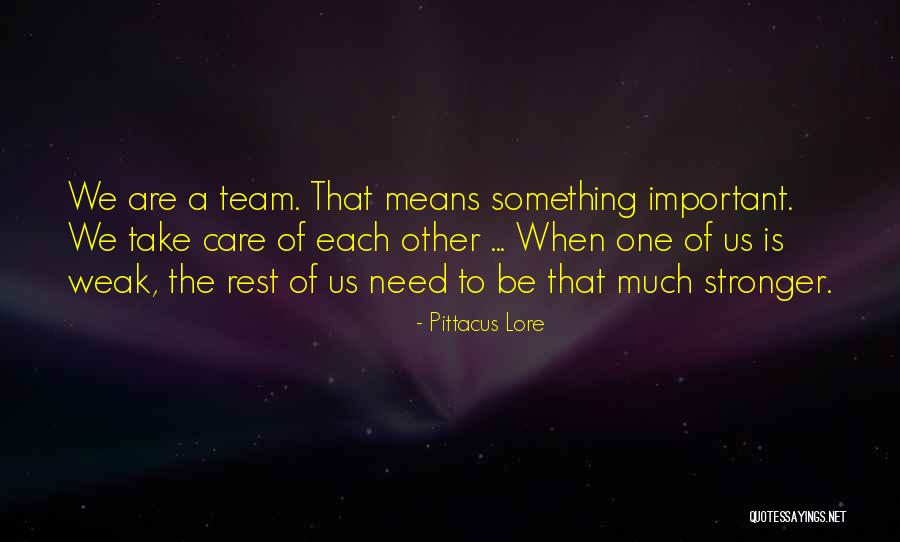 We Are One Team Quotes By Pittacus Lore