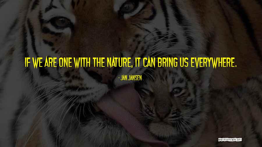 We Are One With Nature Quotes By Jan Jansen