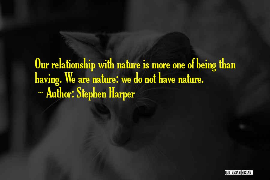 We Are One With Nature Quotes By Stephen Harper