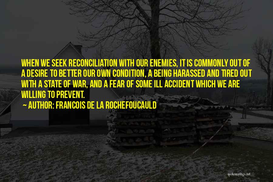 We Are Our Own Enemy Quotes By Francois De La Rochefoucauld