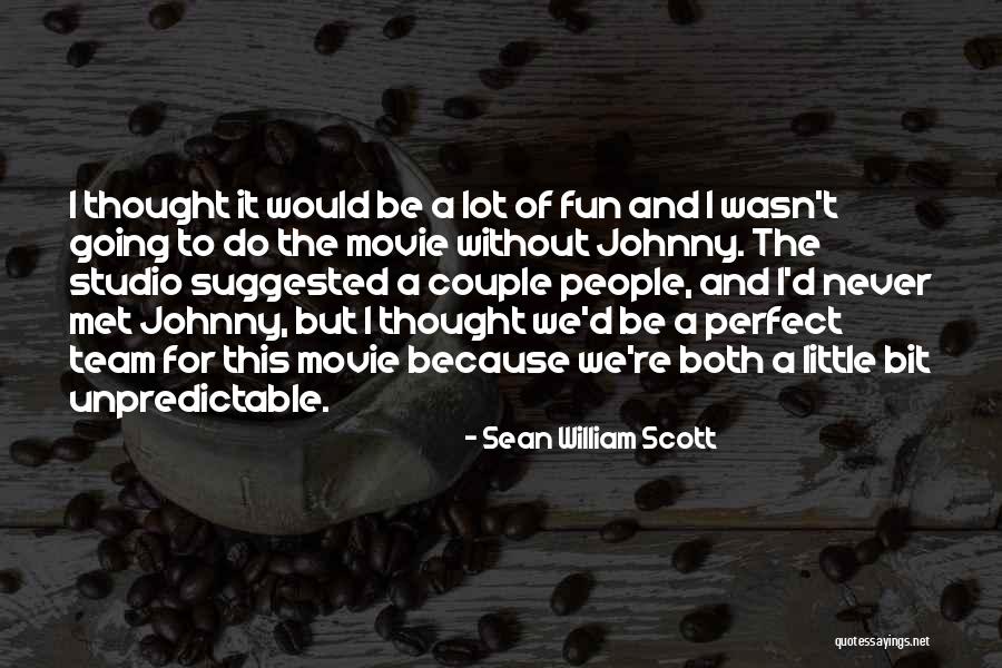 We Are Perfect Couple Quotes By Sean William Scott We Are Perfect Couple Quotes By Sean William Scott