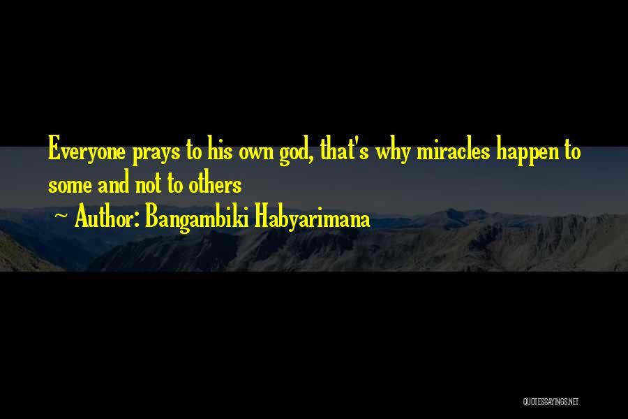 We Are Praying For You Quotes By Bangambiki Habyarimana We Are Praying For You Quotes By Bangambiki Habyarimana