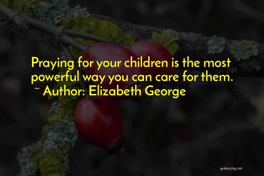 We Are Praying For You Quotes By Elizabeth George