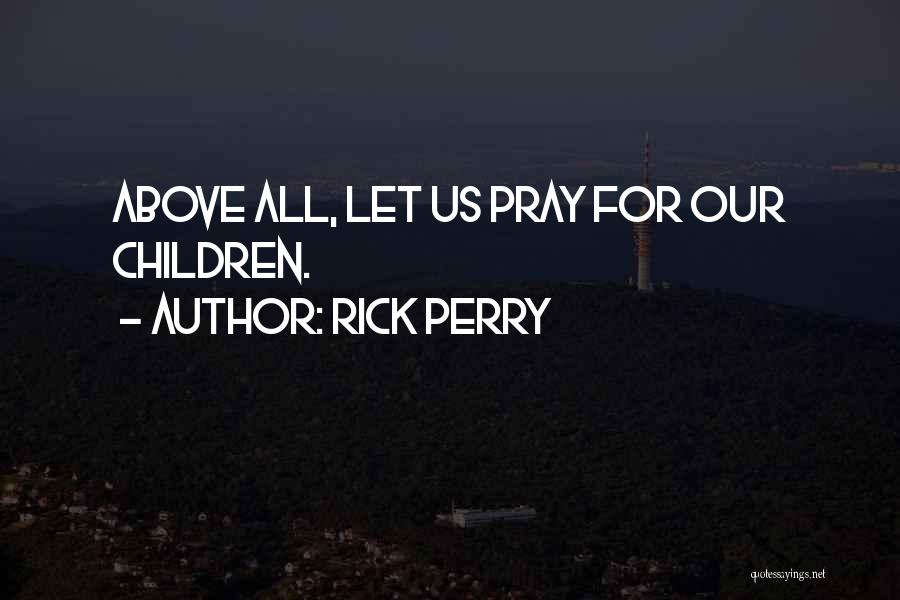 We Are Praying For You Quotes By Rick Perry We Are Praying For You Quotes By Rick Perry