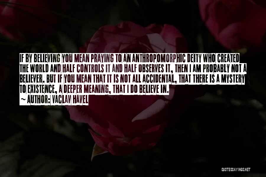 We Are Praying For You Quotes By Vaclav Havel We Are Praying For You Quotes By Vaclav Havel