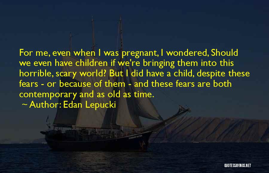 We Are Pregnant Quotes By Edan Lepucki
