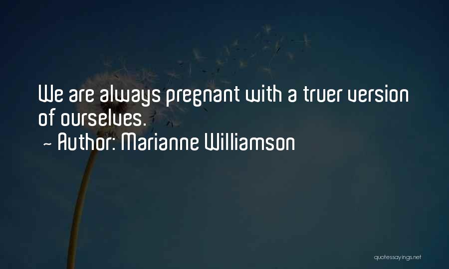 We Are Pregnant Quotes By Marianne Williamson