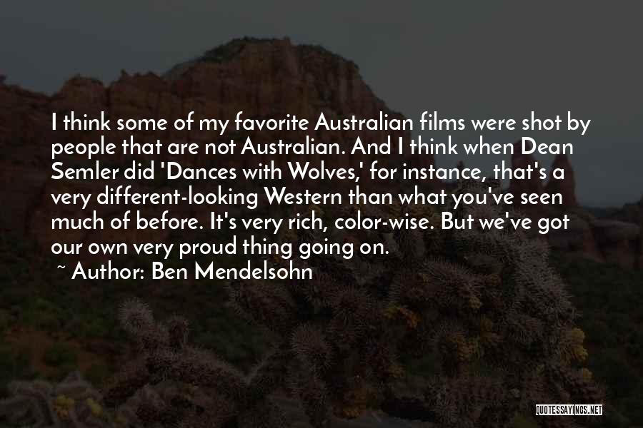 We Are Proud Of You Quotes By Ben Mendelsohn