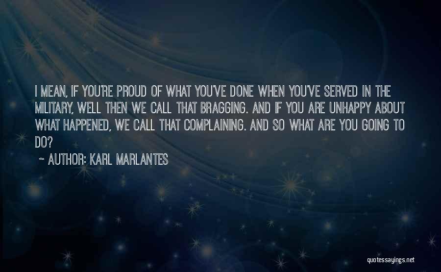 We Are Proud Of You Quotes By Karl Marlantes