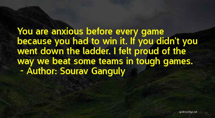 We Are Proud Of You Quotes By Sourav Ganguly