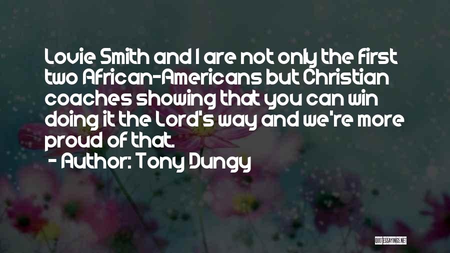 We Are Proud Of You Quotes By Tony Dungy