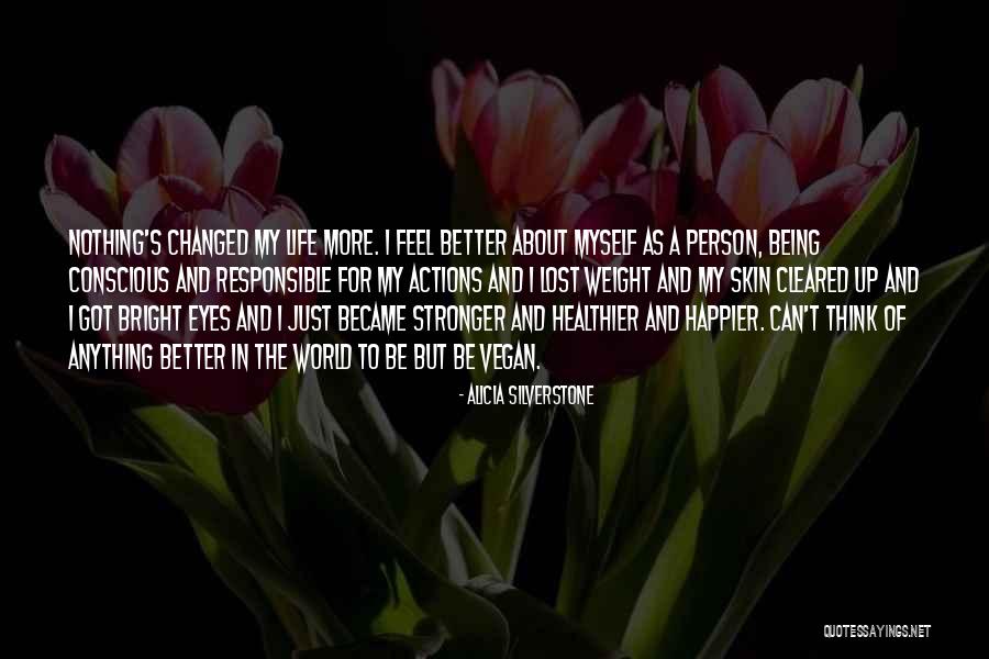 We Are Responsible For Our Actions Quotes By Alicia Silverstone We Are Responsible For Our Actions Quotes By Alicia Silverstone