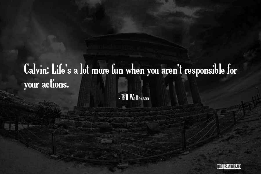 We Are Responsible For Our Actions Quotes By Bill Watterson We Are Responsible For Our Actions Quotes By Bill Watterson