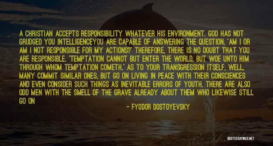 We Are Responsible For Our Actions Quotes By Fyodor Dostoyevsky We Are Responsible For Our Actions Quotes By Fyodor Dostoyevsky