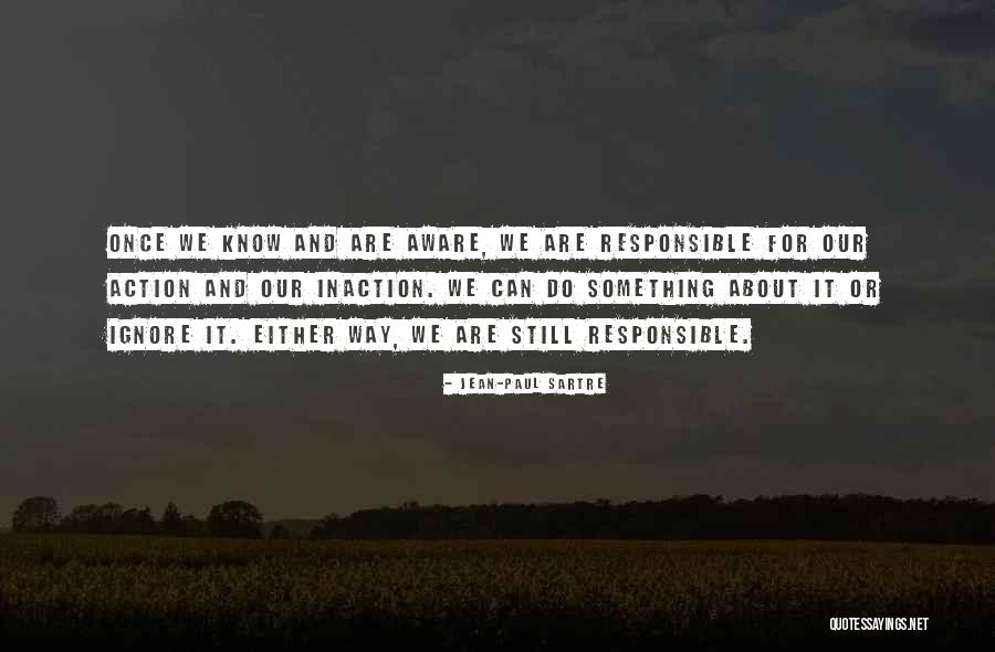 We Are Responsible For Our Actions Quotes By Jean-Paul Sartre We Are Responsible For Our Actions Quotes By Jean-Paul Sartre