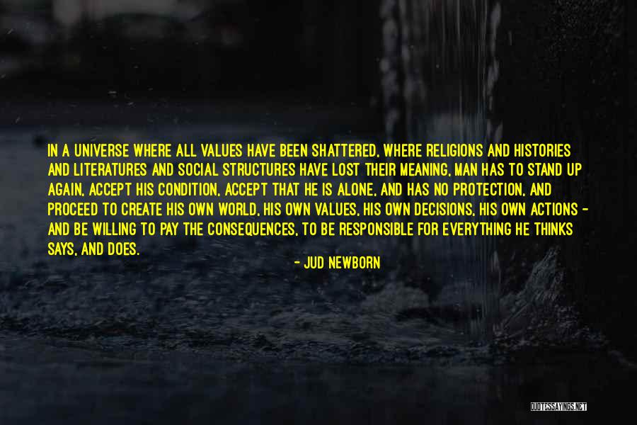 We Are Responsible For Our Actions Quotes By Jud Newborn We Are Responsible For Our Actions Quotes By Jud Newborn