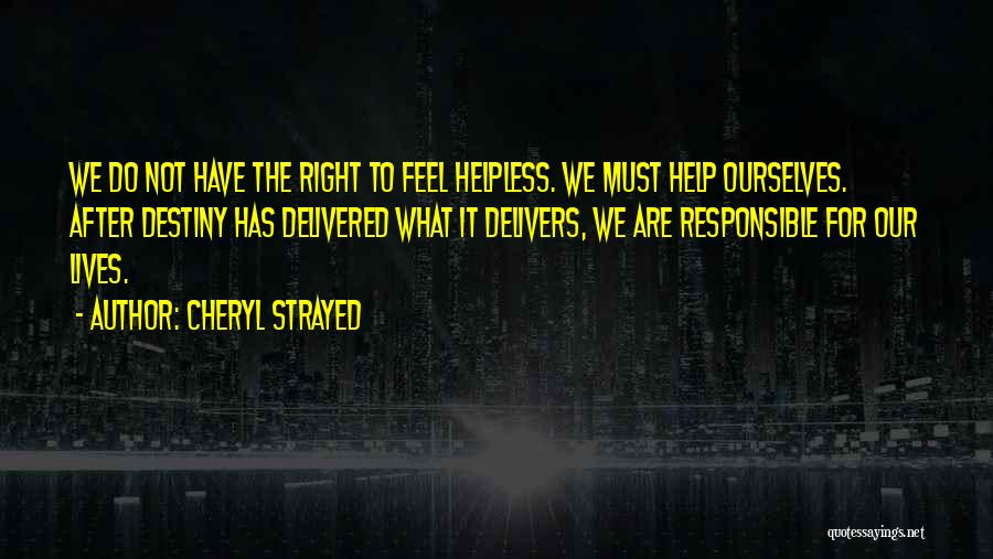 We Are Responsible For Ourselves Quotes By Cheryl Strayed