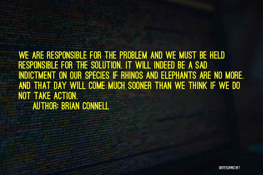 We Are Responsible For Quotes By Brian Connell