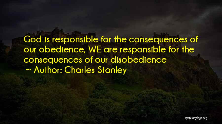We Are Responsible For Quotes By Charles Stanley