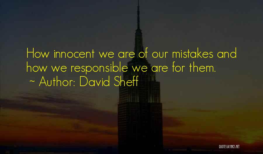 We Are Responsible For Quotes By David Sheff