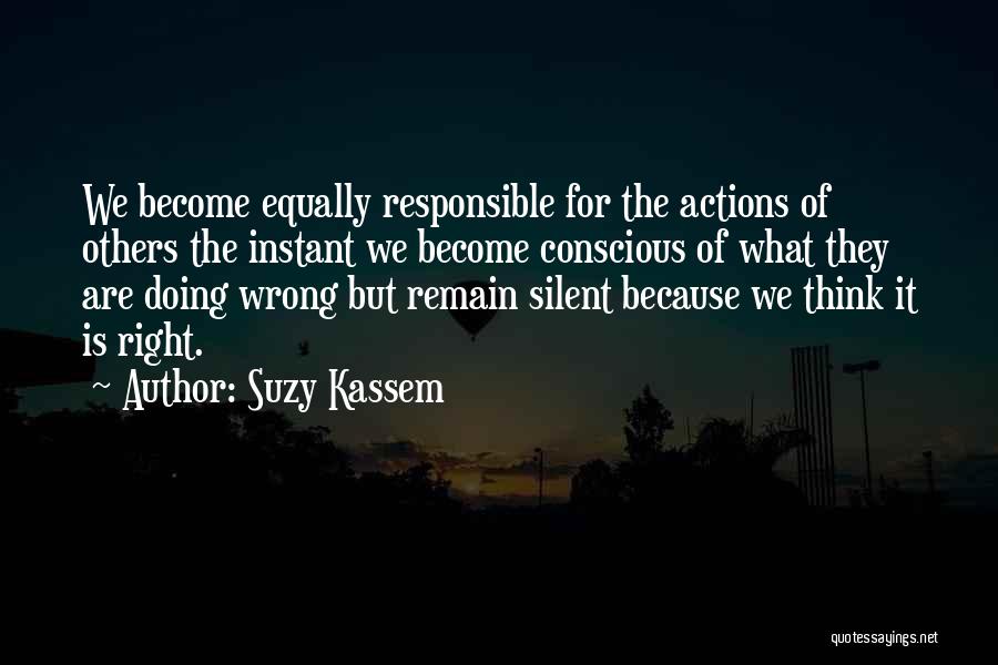 We Are Responsible For Quotes By Suzy Kassem