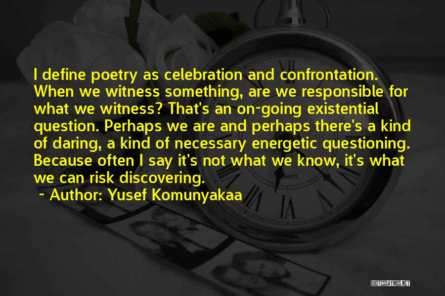 We Are Responsible For Quotes By Yusef Komunyakaa