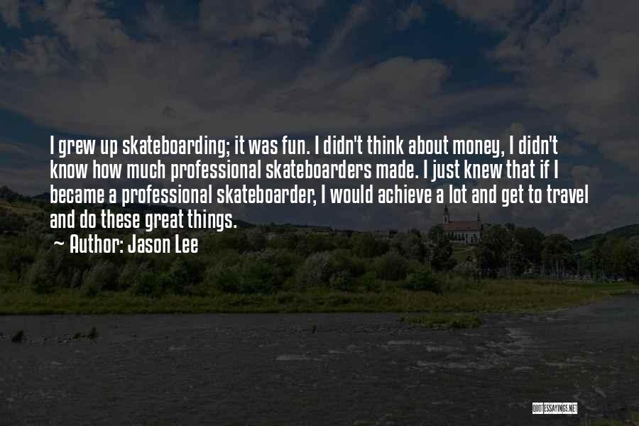 We Are Skateboarders Quotes By Jason Lee