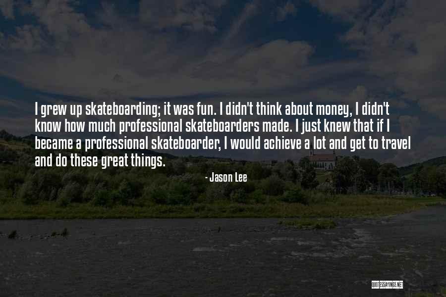 We Are Skateboarders Quotes By Jason Lee We Are Skateboarders Quotes By Jason Lee
