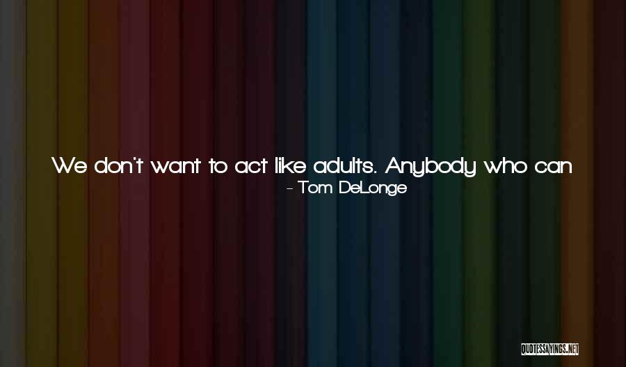We Are Skateboarders Quotes By Tom DeLonge We Are Skateboarders Quotes By Tom DeLonge