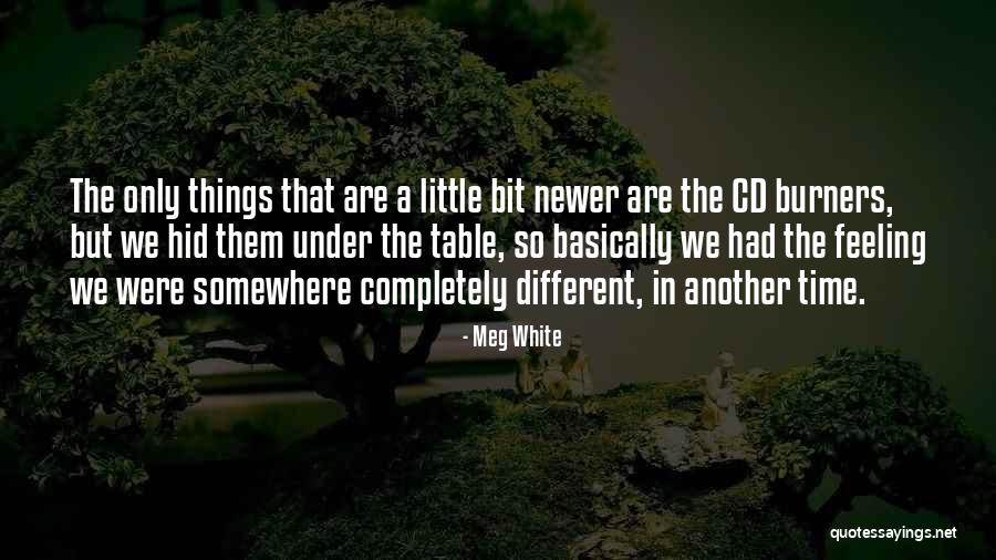 We Are So Different Quotes By Meg White We Are So Different Quotes By Meg White