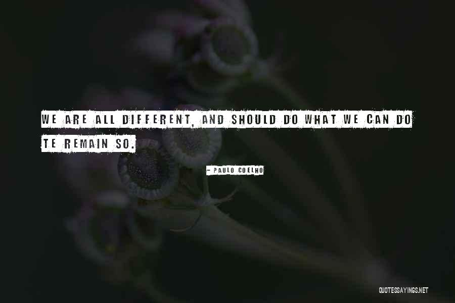 We Are So Different Quotes By Paulo Coelho We Are So Different Quotes By Paulo Coelho