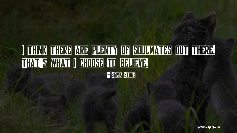 We Are Soulmates Quotes By Emma Stone We Are Soulmates Quotes By Emma Stone
