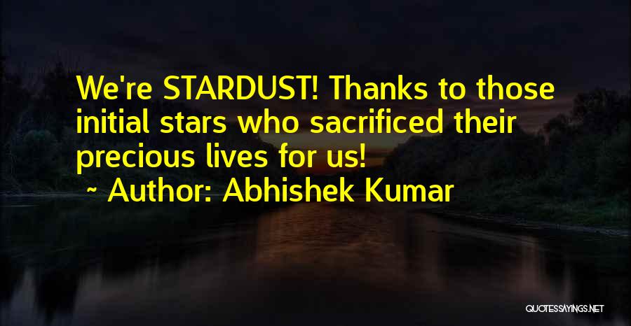 We Are Stardust Quotes By Abhishek Kumar