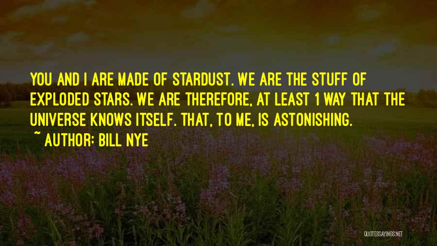 We Are Stardust Quotes By Bill Nye