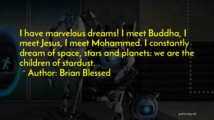 We Are Stardust Quotes By Brian Blessed