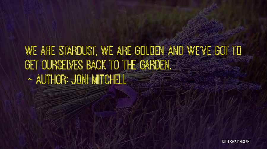 We Are Stardust Quotes By Joni Mitchell