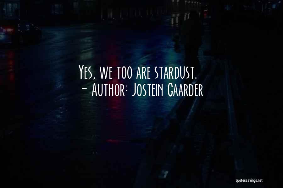 We Are Stardust Quotes By Jostein Gaarder