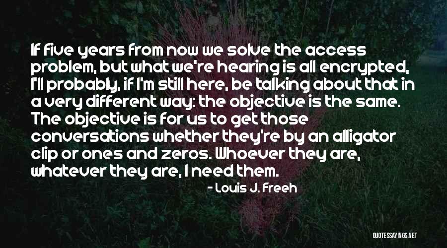 We Are Still Here Quotes By Louis J. Freeh We Are Still Here Quotes By Louis J. Freeh