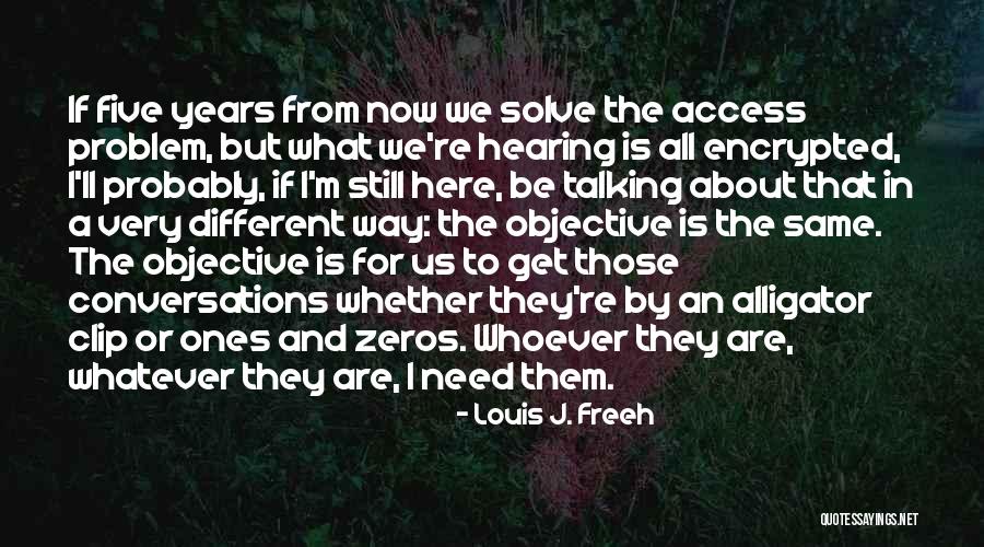 We Are Still Here Quotes By Louis J. Freeh