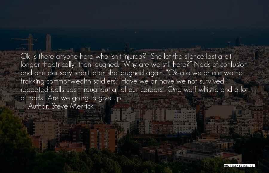 We Are Still Here Quotes By Steve Merrick