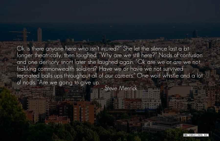 We Are Still Here Quotes By Steve Merrick