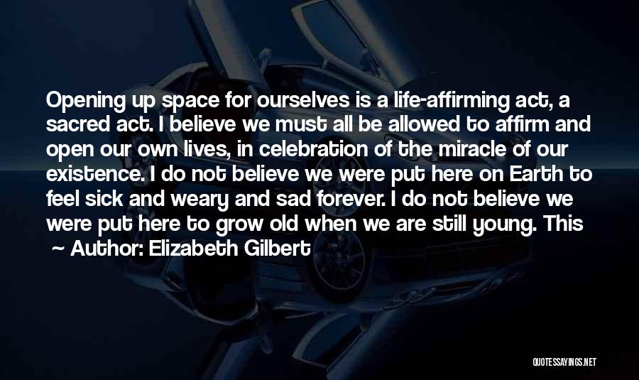 We Are Still Young Quotes By Elizabeth Gilbert