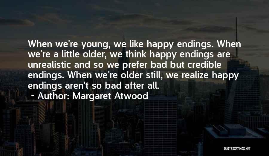 We Are Still Young Quotes By Margaret Atwood