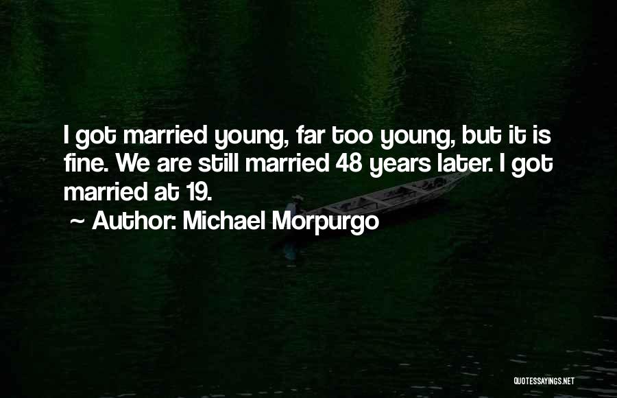 We Are Still Young Quotes By Michael Morpurgo