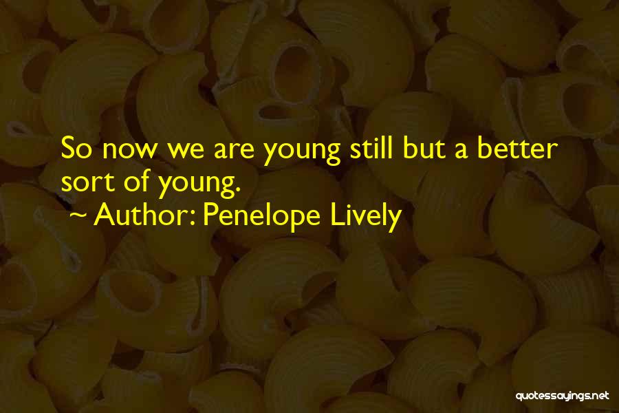 We Are Still Young Quotes By Penelope Lively