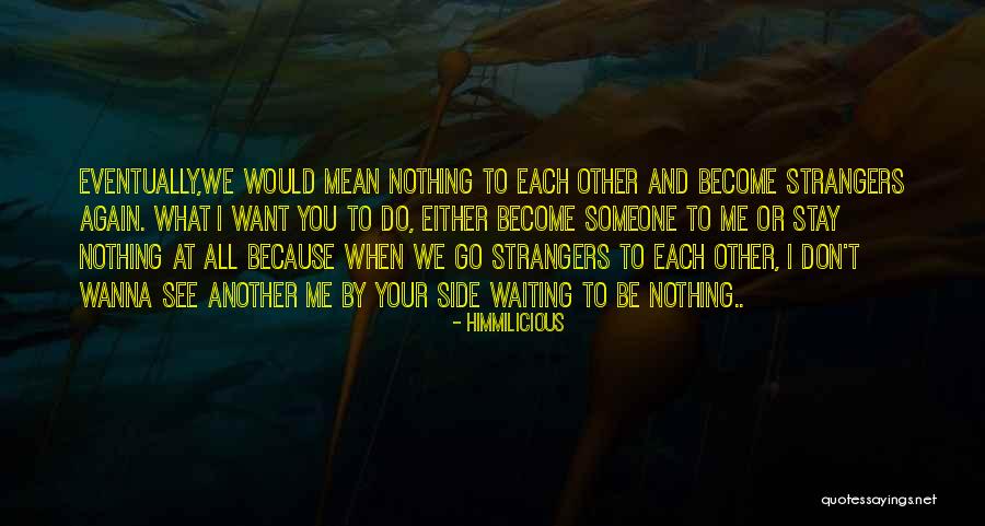 We Are Strangers Again Quotes By Himmilicious We Are Strangers Again Quotes By Himmilicious