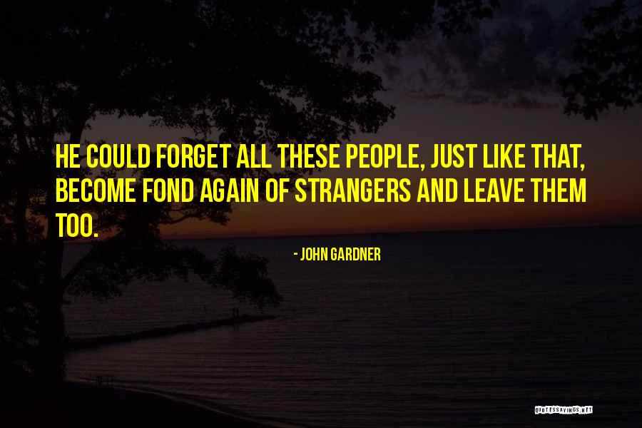 We Are Strangers Again Quotes By John Gardner We Are Strangers Again Quotes By John Gardner