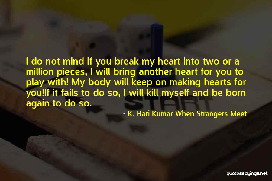 We Are Strangers Again Quotes By K. Hari Kumar When Strangers Meet We Are Strangers Again Quotes By K. Hari Kumar When Strangers Meet