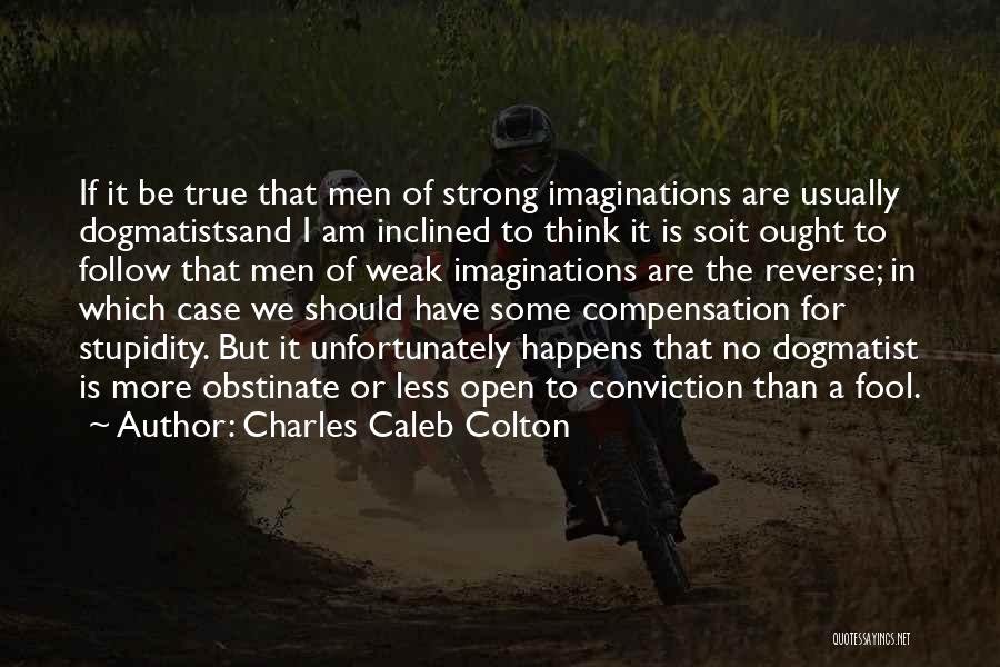 We Are Strong Quotes By Charles Caleb Colton