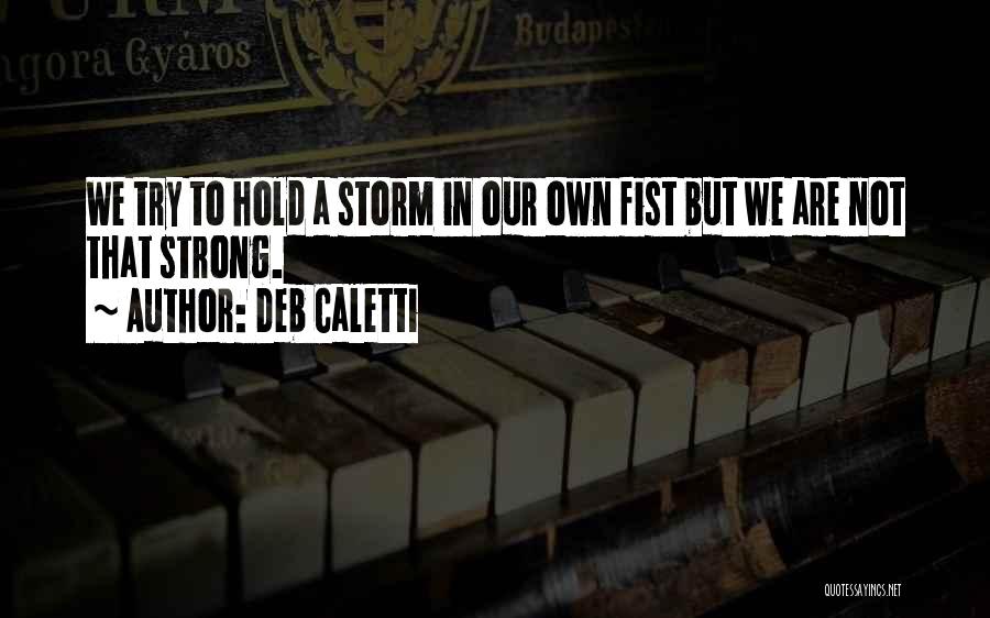 We Are Strong Quotes By Deb Caletti